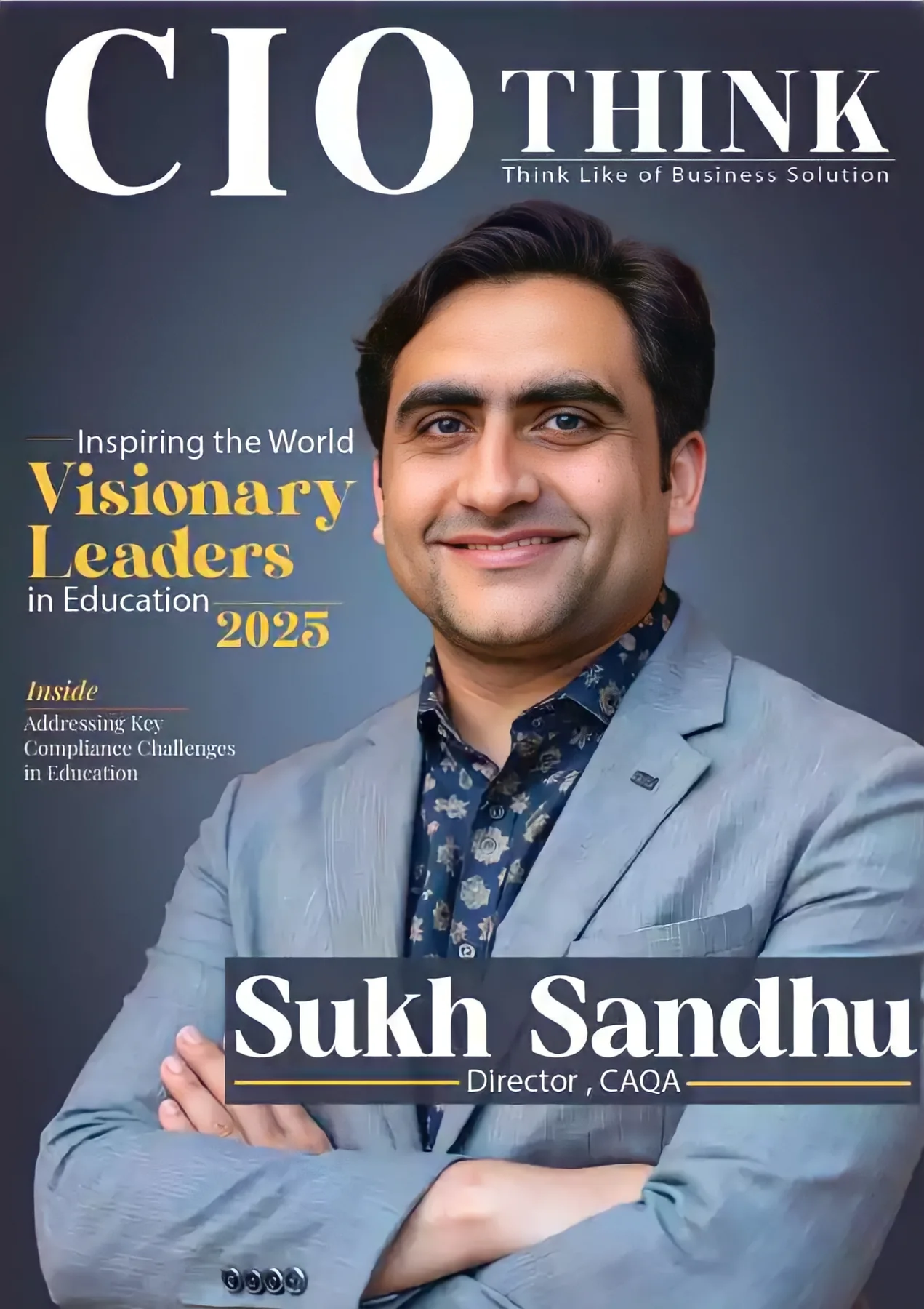 Sukh Sandhu Sukh Sandhu appears on the cover of CIO Think magazine, recognized as a visionary leader in education.